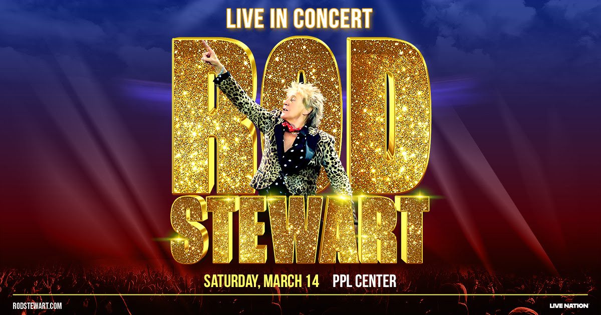 Rod Stewart - One Last Time Tour | Discover Lehigh Valley